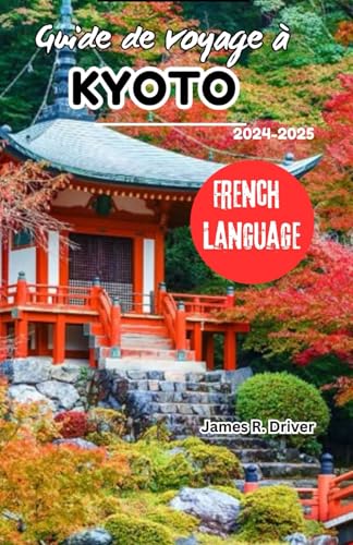Guide de voyage à Kyoto 2024-2025 Guide de voyage à Kyoto 2024-2025 von Independently published