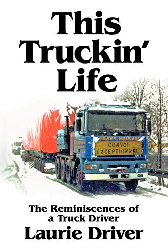 This Truckin' Life: The Reminiscences of a Truck Driver: The Remiscences of a Truck Driver This Truckin' Life: The Reminiscences of a Truck Driver: The Remiscences of a Truck Driver von Authorhouse