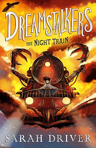 Dreamstalkers: The Night Train: Spellbinding fantasy adventure book from the author of The Huntress trilogy, new for 2024 and perfect for 8-12 readers