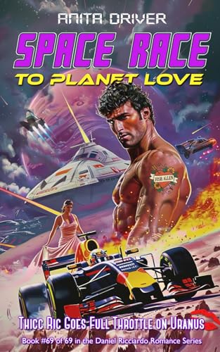 Space Race to Planet Love: Thicc Ric Goes Full Throttle on Uranus: Book #69 of 69 in the Daniel Ricciardo Romance Series (The Thicc Ric Daniel Ricciardo Romance Series, Band 3) von Independently published