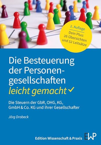Die Besteuerung der Personengesellschaften – leicht gemacht: Die Steuern der GbR, OHG, KG, GmbH & Co. KG und ihrer Gesellschafter (BLAUE SERIE – leicht gemacht)