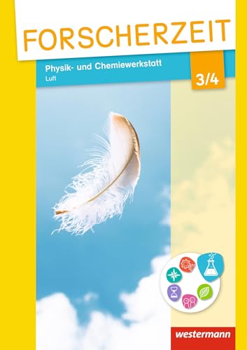 Forscherzeit - Themenhefte für den Sachunterricht: Physik- und Chemiewerkstatt 3 / 4: Schülerheft