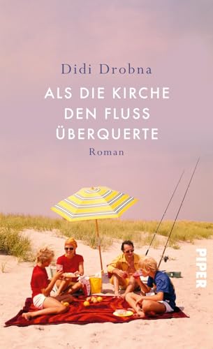 Als die Kirche den Fluss überquerte: Roman | »,,,grandiose Geschichte.« Heinrich Steinfest von PIPER