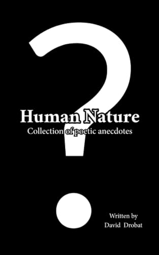 Human Nature? Collection of poetic anecdotes: Collection of poetic anecdotes von Spines