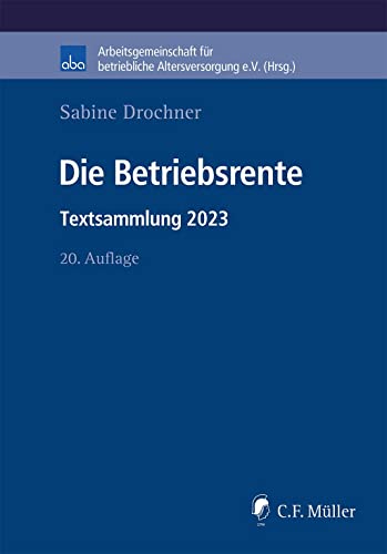 Die Betriebsrente: Textsammlung 2023 (aba-Buch) von C.F. Müller