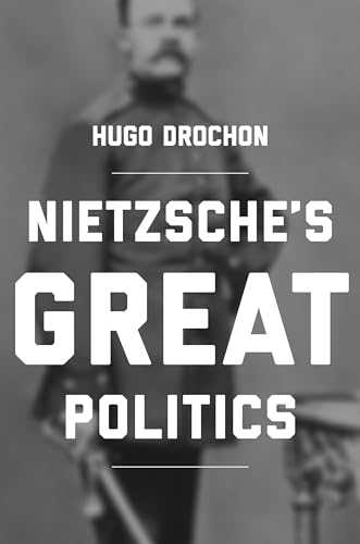 Nietzsche`s Great Politics