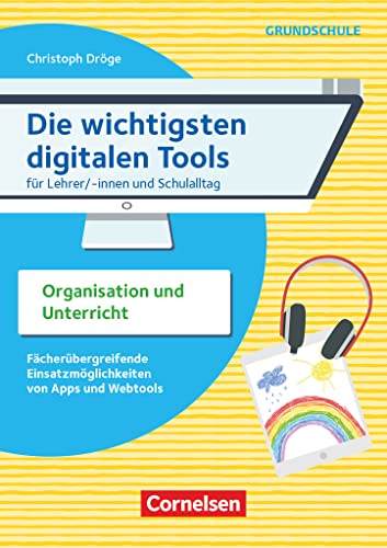 Die wichtigsten digitalen Tools - Grundschule: Für Lehrer/-innen und Schulalltag: Organisation und Unterricht - Fächerübergreifende Einsatzmöglichkeiten von Apps und Webtools - Buch von Cornelsen Vlg Scriptor
