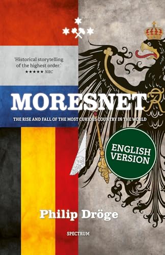 Moresnet: The rise and fall of the most Curious Country in the World von Spectrum