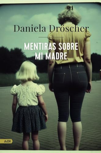 Mentiras sobre mi madre (AdN) (AdN Alianza de Novelas)