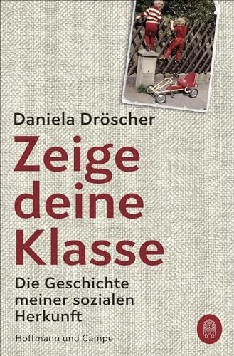 Zeige deine Klasse: Die Geschichte meiner sozialen Herkunft von Hoffmann und Campe
