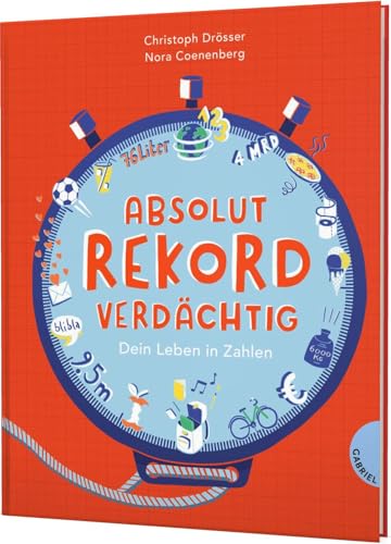 Absolut rekordverdächtig: Dein Leben in Zahlen | Kindersachbuch ab 8 Jahren von Gabriel Verlag