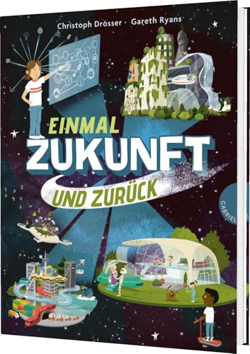 Einmal Zukunft und zurück: Kindersachbuch über die Welt von Morgen von Gabriel in der Thienemann-Esslinger Verlag GmbH