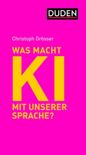 Was macht KI mit unserer Sprache?: Perspektiven auf Chat GPT und Co. (Debattenbücher)