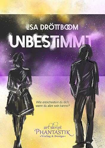 Unbestimmt: Wie entscheidest du dich, wenn du alles sein kannst? von Art Skript Phantastik