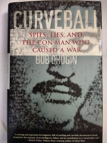 Curveball, English edition: Spies, Lies, and the Con Man Who Caused a War