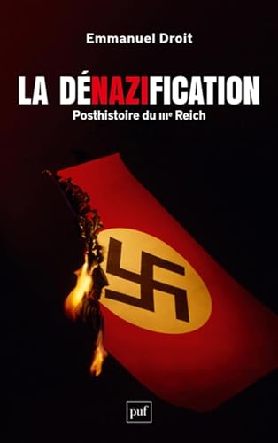 La dénazification: Posthistoire du IIIe Reich von PUF