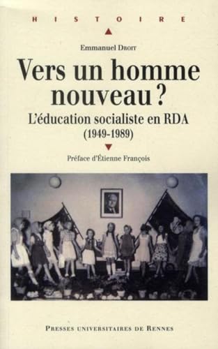 VERS UN HOMME NOUVEAU: L'éducation socialiste en RDA (1949-1989)