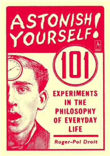 Astonish Yourself: 101 Experiments in the Philosophy of Everyday Life von Penguin Books