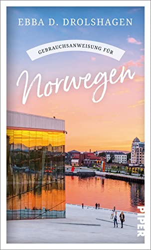 Gebrauchsanweisung für Norwegen: Aktualisierte und erweiterte Neuausgabe 2023 – Der Reiseführer für einen Skandinavien-Urlaub von PIPER