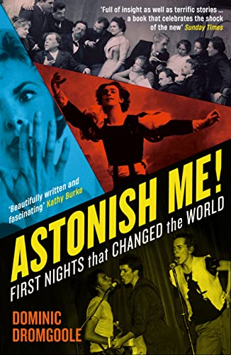 Astonish Me!: First Nights That Changed the World von Profile Books