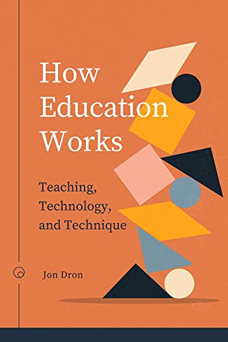 How Education Works: Teaching, Technology, and Technique (Issues in Distance Education) von AU Press