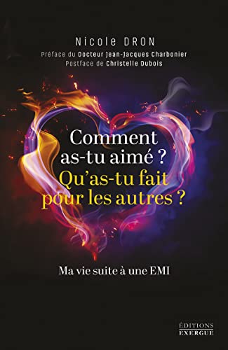 Comment as-tu aimé, qu'as-tu fait pour les autres? - Ma vie suite à une EMI von EXERGUE