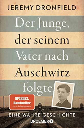 Der Junge, der seinem Vater nach Auschwitz folgte: Eine wahre Geschichte | Der SPIEGEL-Bestseller jetzt im Taschenbuch