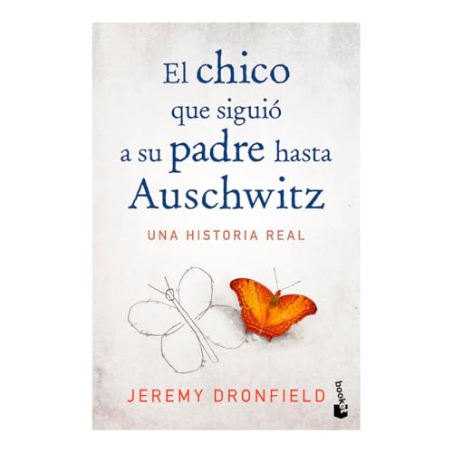 El Chico Que Siguió a Su Padre Hasta Auschwitz: Una Historia Real / The Boy Who Followed His Father Into Auschwitz von Editorial Planeta Mexicana S.A. de C.V.