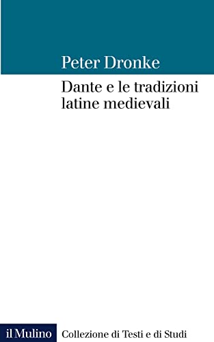 Dante e le tradizioni latine medievali (Collezione di testi e di studi)