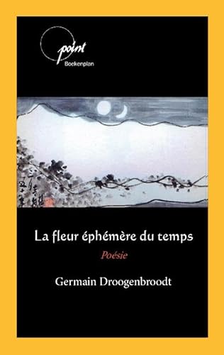 La fleur éphémère du temps: poésie