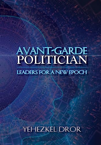 Avant-Garde Politician: Leaders for a New Epoch Avant-Garde Politician: Leaders for a New Epoch von Westphalia Press