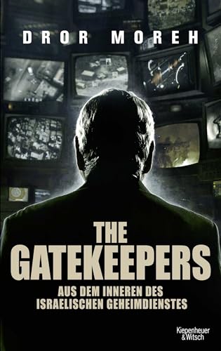 The Gatekeepers: Aus dem Inneren des israelischen Geheimdienstes von Kiepenheuer & Witsch
