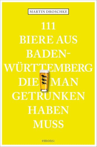 111 Biere aus Baden-Württemberg, die man getrunken haben muss von Emons Verlag