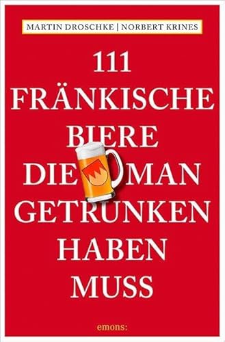 111 Fränkische Biere, die man getrunken haben muss von Emons Verlag