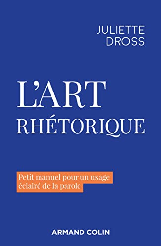 L'art rhétorique: Petit manuel pour un usage éclairé de la parole von ARMAND COLIN