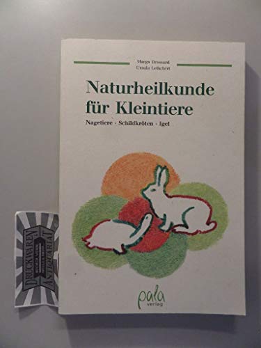 Naturheilkunde für Kleintiere: Nagetiere - Schildkröten - Igel von pala verlag gmbh