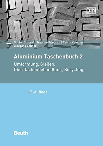 Aluminium Taschenbuch 2: Umformung, Gießen, Oberflächenbehandlung, Recycling (DIN-Taschenbuch)