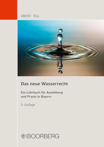 Das neue Wasserrecht: Ein Lehrbuch für Ausbildung und Praxis in Bayern von Boorberg, R. Verlag