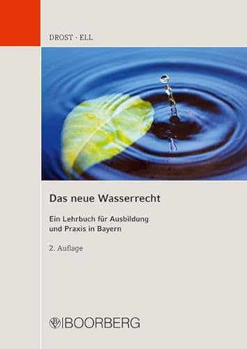Das neue Wasserrecht: Ein Lehrbuch für Ausbildung und Praxis in Bayern