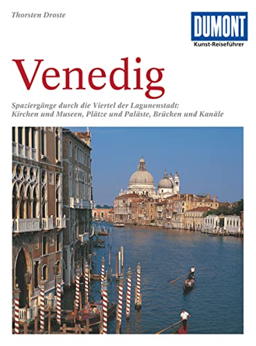 DuMont Kunst Reiseführer Venedig: Spaziergänge durch die Viertel der Lagunenstadt: Kirchen und Museen, Plätze und Paläste, Brücken und Kanäle