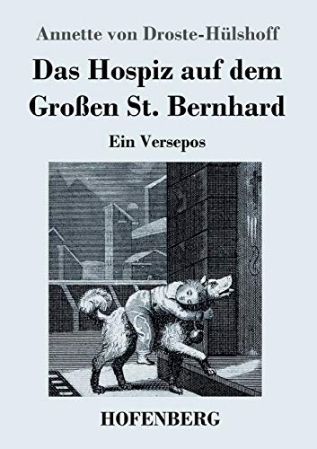 Das Hospiz auf dem Großen St. Bernhard: Ein Versepos Das Hospiz auf dem Großen St. Bernhard: Ein Versepos von Henricus - Edition Deutsche Klassik GmbH, Berlin