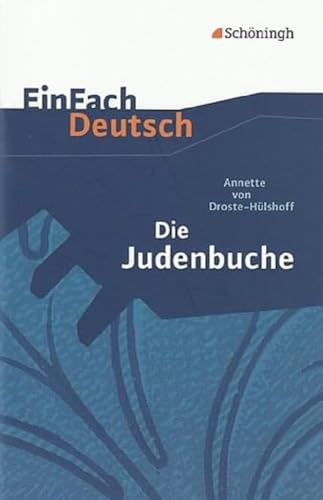 Die Judenbuche: Ein Sittengemälde aus dem gebirgigen Westfalen. EinFach Deutsch Textausgaben: Klassen 8 - 10 Die Judenbuche: Ein Sittengemälde aus dem gebirgigen Westfalen. EinFach Deutsch Textausgaben: Klassen 8 - 10 von Westermann Bildungsmedien Verlag GmbH