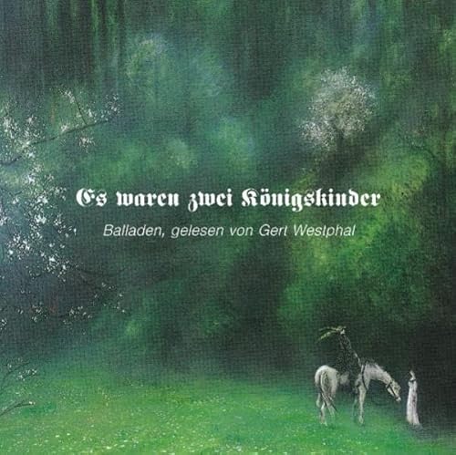 Es waren zwei Königskinder: Balladen. ca. 58 Min. Es waren zwei Königskinder: Balladen. ca. 58 Min.