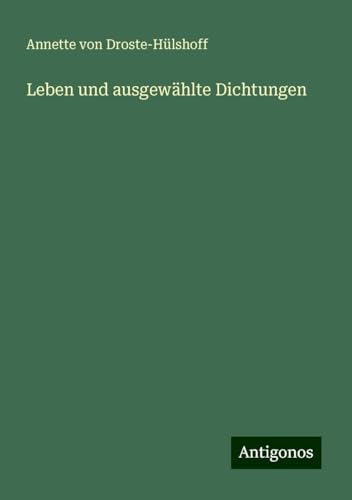 Leben und ausgewählte Dichtungen Leben und ausgewählte Dichtungen von Antigonos Verlag
