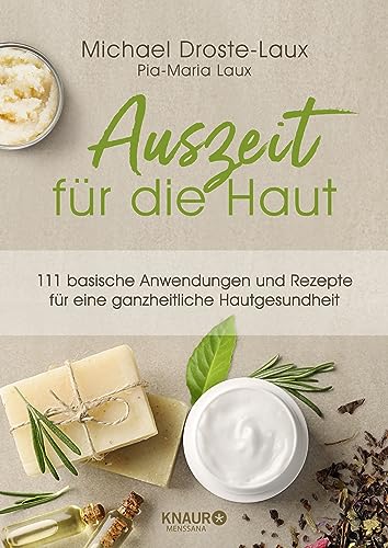 Auszeit für die Haut: 111 basische Anwendungen und Rezepte für eine ganzheitliche Hautgesundheit Auszeit für die Haut: 111 basische Anwendungen und Rezepte für eine ganzheitliche Hautgesundheit