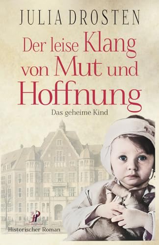 Der leise Klang von Mut und Hoffnung: Das geheime Kind (Schicksalhafte Zeiten) von Independently published