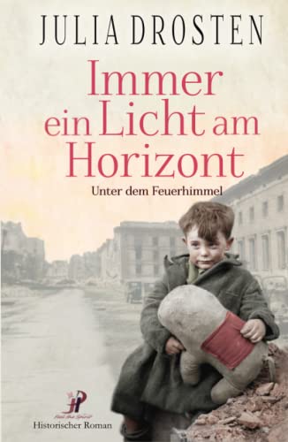 Immer ein Licht am Horizont: Unter dem Feuerhimmel (Schicksalhafte Zeiten)