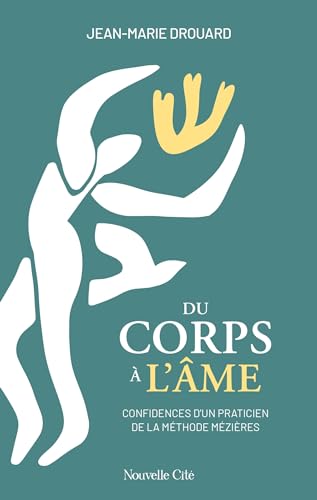 Du corps à l'âme: Confidences d'un praticien de la méthode Mézières von NOUVELLE CITE