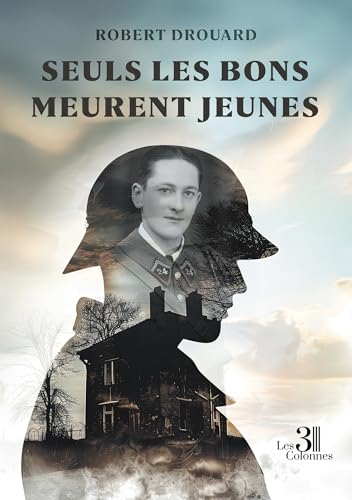 Seuls les bons meurent jeunes Seuls les bons meurent jeunes von Les trois colonnes