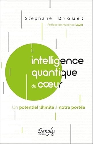 L'intelligence quantique du coeur - Un potentiel illimité à notre portée von DANGLES